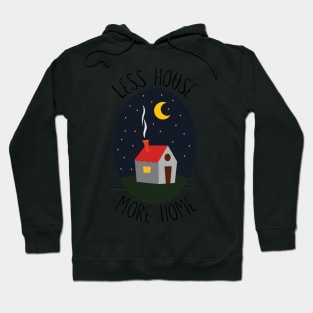 Less House, More Home Hoodie
